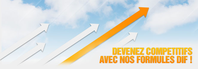 Devenez compétitifs avec nos formules DIF !