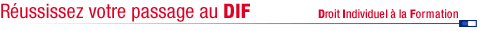 R&eacute;ussissez votre passage au DIF (Droit Individuel &agrave; la Formation)