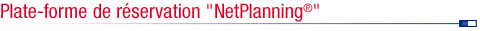 Plate-forme de réservation "NetPlanning®"